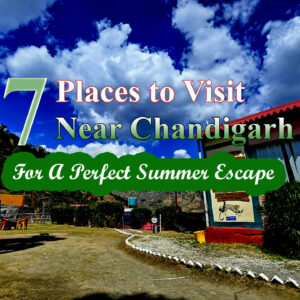 7 Hidden Hill Stations Near Chandigarh for a Perfect Summer Escape 2025